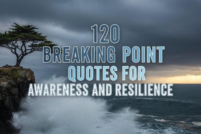 120 Breaking Point Quotes for Awareness and Resilience