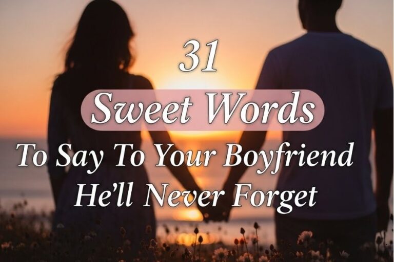 31 Sweet Words To Say To Your Boyfriend He’ll Never Forget