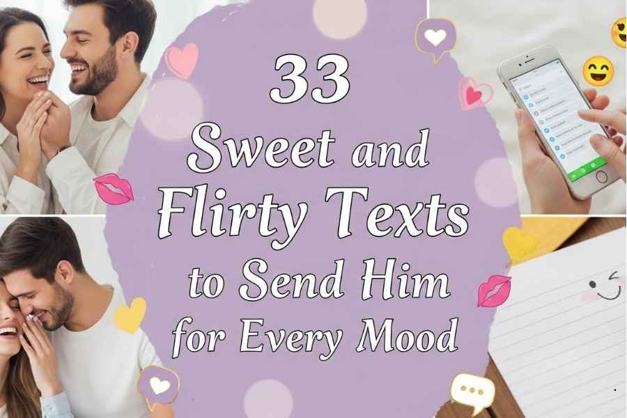33 Sweet and Flirty Texts to Send Him for Every Mood