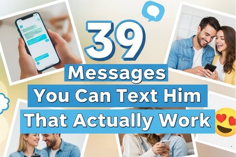 39 Messages You Can Text Him That Actually Work