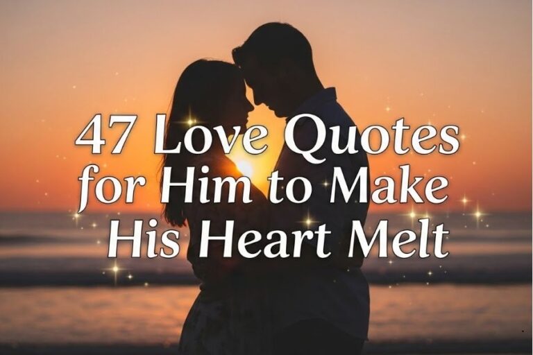 47 Love Quotes for Him to Make His Heart Melt