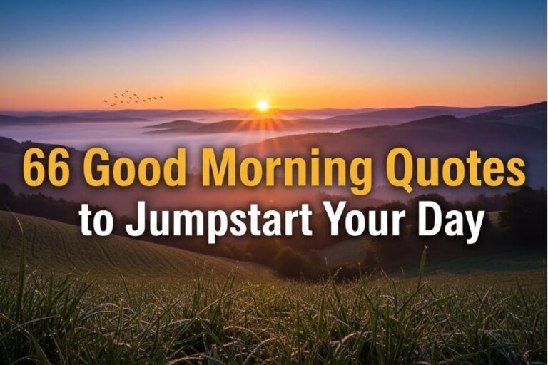 66 Good Morning Quotes to Jumpstart Your Day