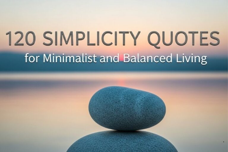 120 Simplicity Quotes for Minimalist and Balanced Living