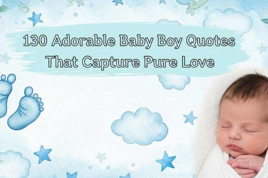 130 Adorable Baby Boy Quotes That Capture Pure Love