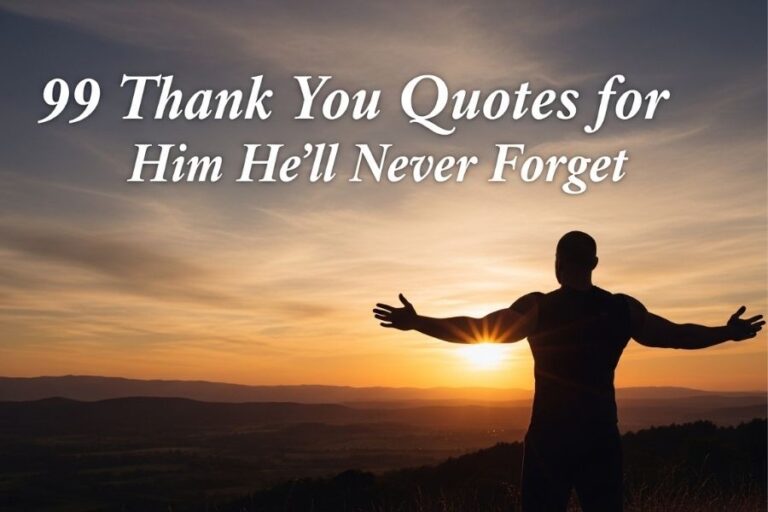 99 Thank You Quotes for Him He’ll Never Forget